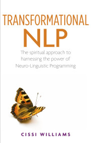 Transformational NLP (The spiritual approach to harnessing the power of Neuro-Linguistic programming) by Cissi Williams, 9781780281223