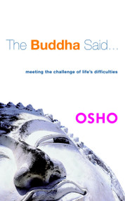 The Buddha Said... (Meeting the Challenge of Life's Difficulties) by Osho, 9781842931158