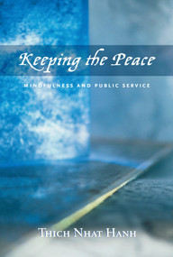 Keeping the Peace (Mindfulness and Public Service) by Thich Nhat Hanh, 9781888375480