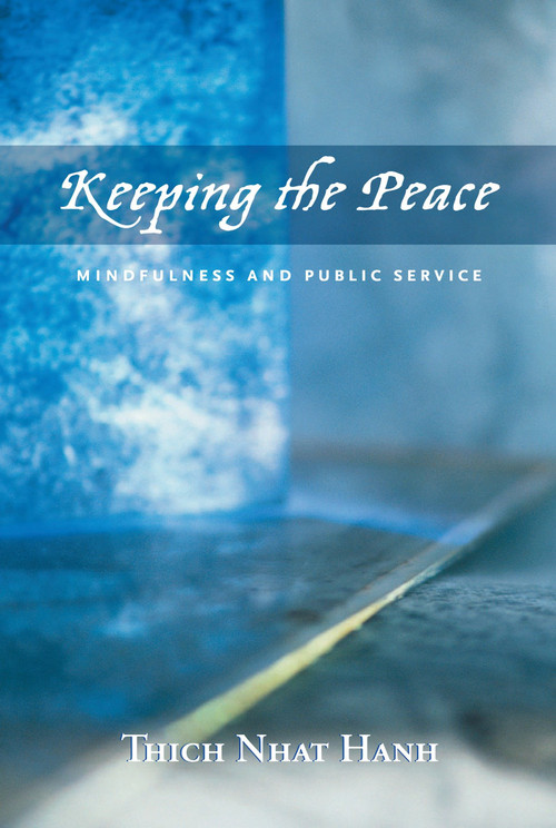 Keeping the Peace (Mindfulness and Public Service) by Thich Nhat Hanh, 9781888375480