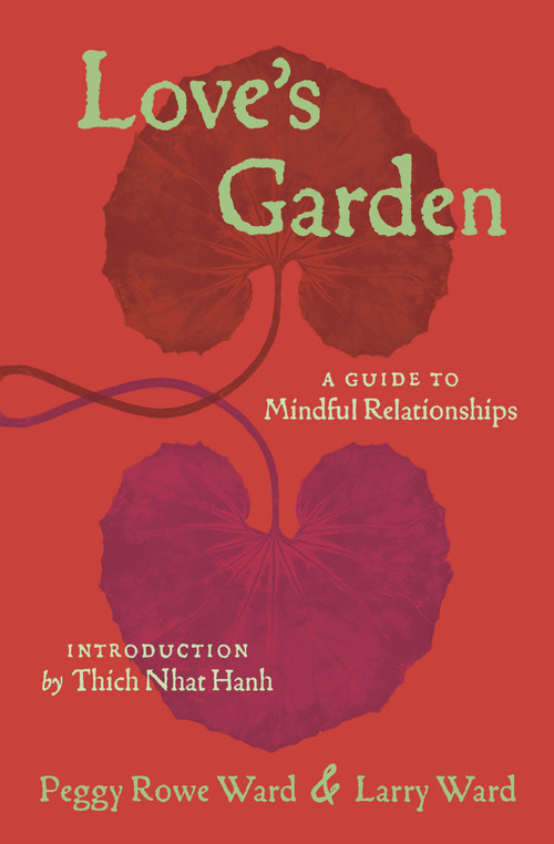 Love's Garden (A Guide to Mindful Relationships) by Peggy Rowe-Ward, Larry Ward, 9781888375732