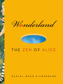 Wonderland (The Zen of Alice) by Daniel Doen Silberberg, 9781888375954