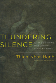 Thundering Silence (Sutra on Knowing the Better Way to Catch a Snake) by Thich Nhat Hanh, 9781888375985