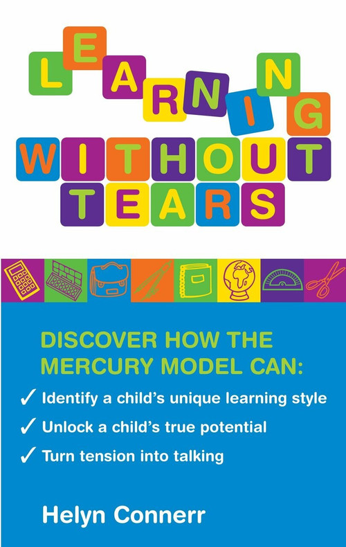 Learning Without Tears (Identify a Child's Unique Learning Style, Unlock a Child's True Potential, and Turn Tension into Talking) by Helyn Connerr, 9781905857531