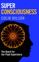Super Consciousness (The Quest for the Peak Experience) by Colin Stanley, Colin Wilson, 9781906787097