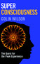 Super Consciousness (The Quest for the Peak Experience) by Colin Stanley, Colin Wilson, 9781906787097