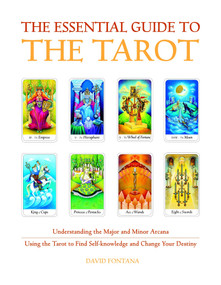 The Essential Guide to the Tarot (Understanding the Major and Minor Arcana - Using the Tarot the Find Self-knowledge and Change Your Destiny) by David Fontana, 9781907486760