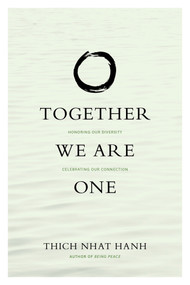 Together We Are One (Honoring Our Diversity, Celebrating Our Connection) by Thich Nhat Hanh, Kaira Jewel Lingo, 9781935209430