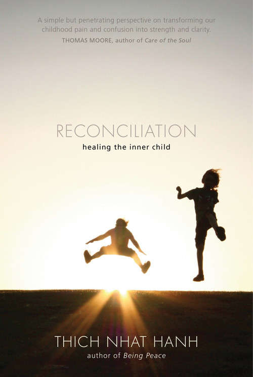 Reconciliation (Healing the Inner Child) by Thich Nhat Hanh, 9781935209645