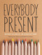 Everybody Present (Mindfulness in Education) by Nikolaj Rotne, Didde Flor Rotne, 9781937006433
