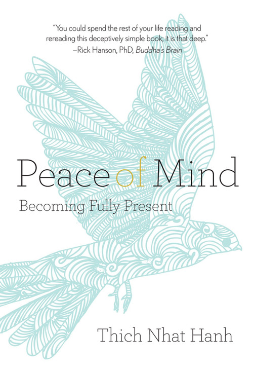 Peace of Mind (Becoming Fully Present) by Thich Nhat Hanh, 9781937006440