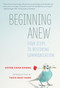 Beginning Anew (Four Steps to Restoring Communication) by Sister Chan Khong, Thich Nhat Hanh, 9781937006815