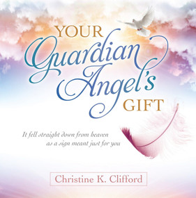 Your Guardian Angel's Gift by Christine K. Clifford, 9781944833152