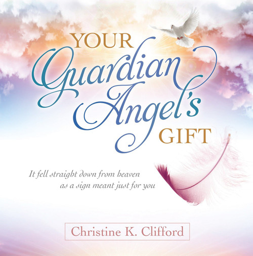 Your Guardian Angel's Gift by Christine K. Clifford, 9781944833152