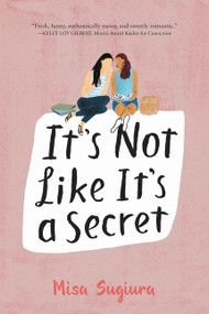 It's Not Like It's a Secret by Misa Sugiura, 9780062473417