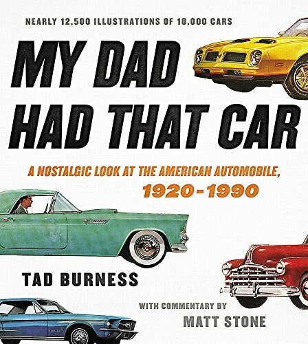 My Dad Had That Car (A Nostalgic Look at the American Automobile, 1920-1990) by Tad Burness, Matt Stone, 9780316430913