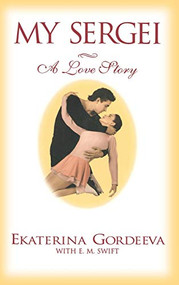 My Sergei (A Love Story) by Ekaterina Gordeeva, E. M. Swift, 9780446520874