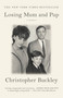 Losing Mum and Pup (A Memoir) by Christopher Buckley, 9780446540957