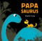 Papasaurus ((Dinosaur Books for Baby and Daddy, Picture Book for Dad and Child)) - 9781452144252 by Stephan Lomp, 9781452144252