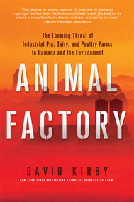 Animal Factory (The Looming Threat of Industrial Pig, Dairy, and Poultry Farms to Humans and the Environment) by David Kirby, 9780312671747