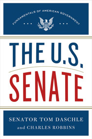 The U.S. Senate (Fundamentals of American Government) by Tom Daschle, Charles Robbins, 9781250011220
