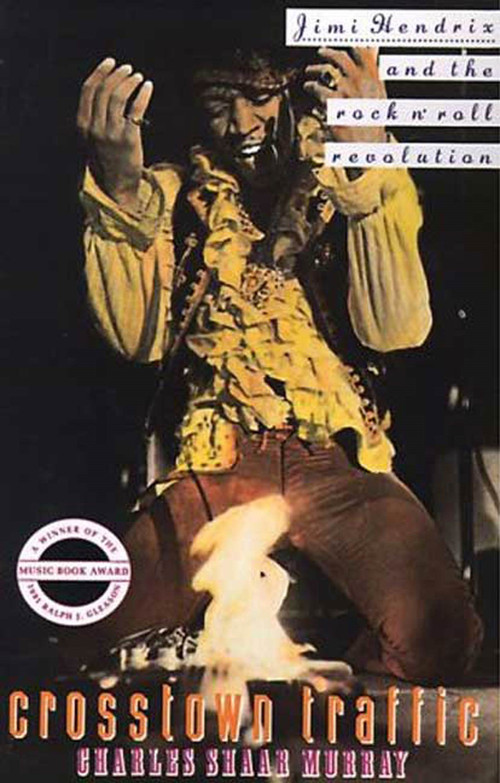 Crosstown Traffic (Jimi Hendrix & The Post-War Rock 'N' Roll Revolution) by Charles Shaar Murray, 9780312063245