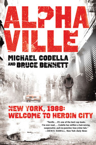 Alphaville (New York 1988: Welcome to Heroin City) by Michael Codella, Bruce Bennett, 9781250001986