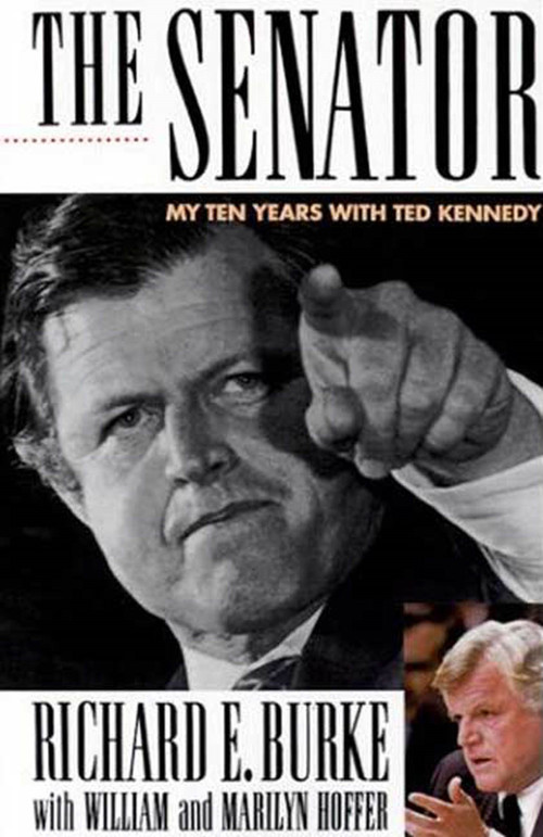 The Senator (My Ten Years with Ted Kennedy) by Richard E. Burke, William Hoffer, Marilyn Hoffer, 9780312304669