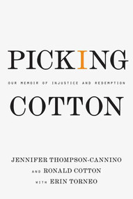 Picking Cotton (Our Memoir of Injustice and Redemption) - 9780312376536 by Jennifer Thompson-Cannino, Ronald Cotton, Erin Torneo, 9780312376536