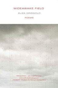 Wideawake Field (Poems) by Eliza Griswold, 9780374531300