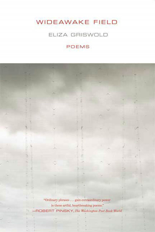 Wideawake Field (Poems) by Eliza Griswold, 9780374531300