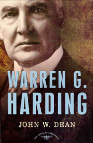 Warren G. Harding (The American Presidents Series: The 29th President, 1921-1923) by John W. Dean, Arthur M. Schlesinger, Jr., 9780805069563