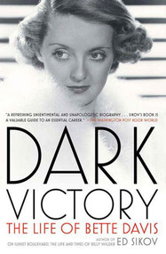 Dark Victory (The Life of Bette Davis) by Ed Sikov, 9780805088632