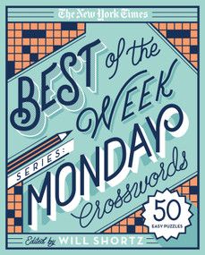 The New York Times Best of the Week Series: Monday Crosswords (50 Easy Puzzles) by The New York Times, Will Shortz, 9781250133243