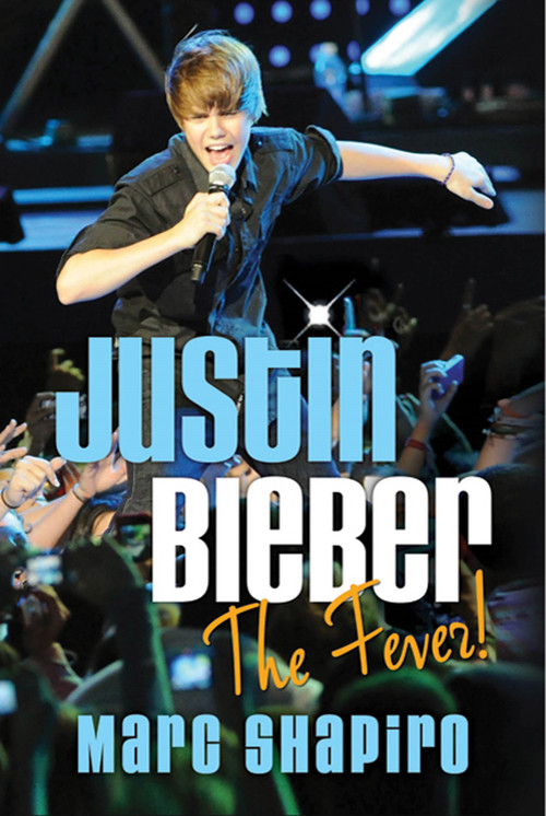 Justin Bieber (The Fever!) by Marc Shapiro, 9780312678784