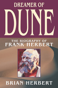 Dreamer of Dune (The Biography of Frank Herbert) by Brian Herbert, 9780765306470