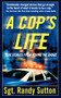 A Cop's Life (True Stories from the Heart Behind the Badge) by Sgt. Randy Sutton, Cassie Wells, 9781250038739