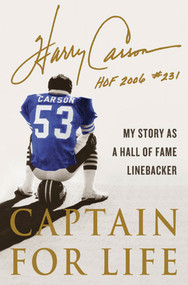 Captain for Life (My Story as a Hall of Fame Linebacker) by Harry Carson, 9780312550622