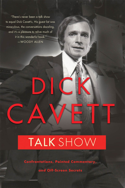Talk Show (Confrontations, Pointed Commentary, and Off-Screen Secrets) by Dick Cavett, 9780312610524