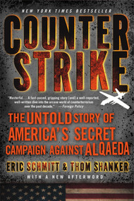Counterstrike (The Untold Story of America's Secret Campaign Against Al Qaeda) by Eric Schmitt, Thom Shanker, 9781250012197