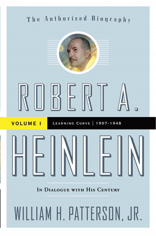 Robert A. Heinlein: In Dialogue with His Century, Volume 1 (Learning Curve (1907-1948)) by William H. Patterson, Jr., 9780765319623