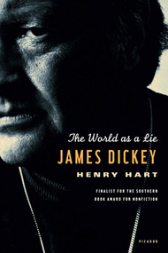 James Dickey (The World as a Lie) by Henry Hart, 9780312204167