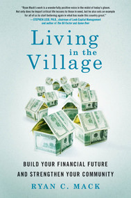 Living in the Village (Build Your Financial Future and Strengthen Your Community) by Ryan C. Mack, 9780312646363