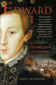 Edward VI (The Lost King of England) by Chris Skidmore, 9780312538934