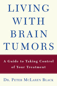 Living with a Brain Tumor (Dr. Peter Black's Guide to Taking Control of Your Treatment) by Peter Black, 9780805079685