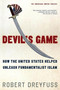Devil's Game (How the United States Helped Unleash Fundamentalist Islam) by Robert Dreyfuss, 9780805081374
