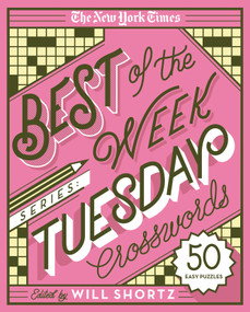 The New York Times Best of the Week Series: Tuesday Crosswords (50 Easy Puzzles) by The New York Times, Will Shortz, 9781250133199