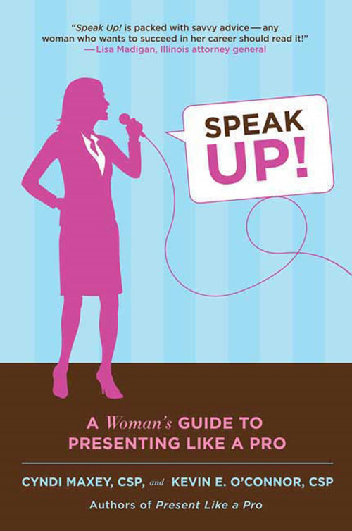 Speak Up! (A Woman's Guide to Presenting Like a Pro) by Cyndi Maxey, Kevin E. O'Connor, 9780312376284