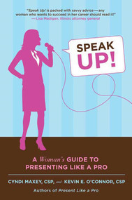 Speak Up! (A Woman's Guide to Presenting Like a Pro) by Cyndi Maxey, Kevin E. O'Connor, 9780312376284