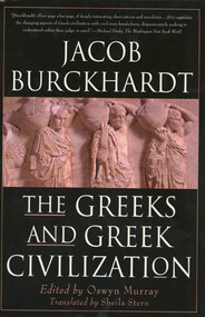 The Greeks and Greek Civilization by Jacob Burckhardt, Sheila Stern, Oswyn Murray, 9780312244477